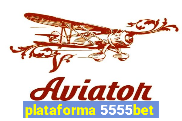 plataforma 5555bet